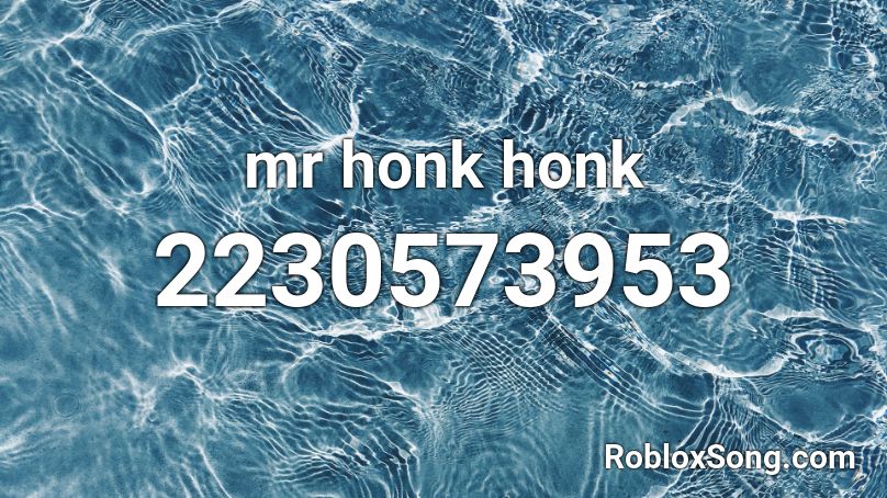 Mr Honk Honk Roblox Id Roblox Music Codes - what is the id number in roblox for youngblood nightcore