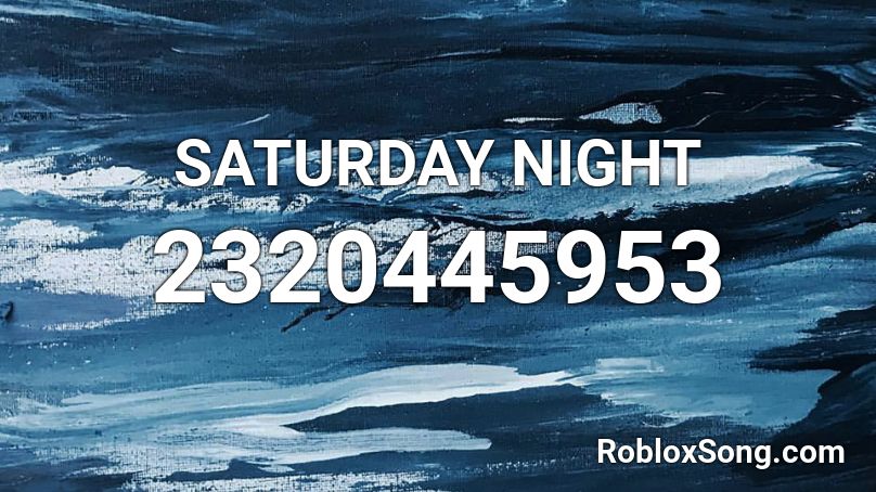 SATURDAY NIGHT Roblox ID
