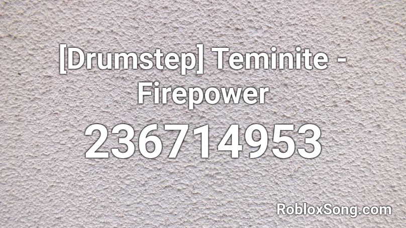 [Drumstep] Teminite - Firepower Roblox ID