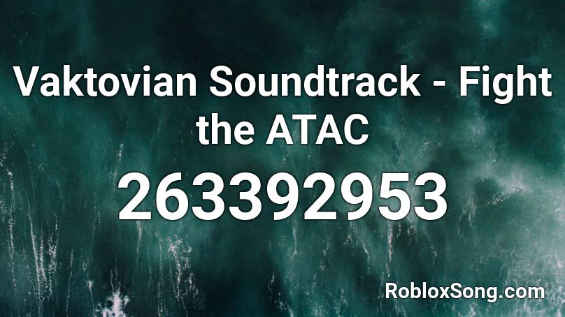 Vaktovian Soundtrack - Fight the ATAC Roblox ID