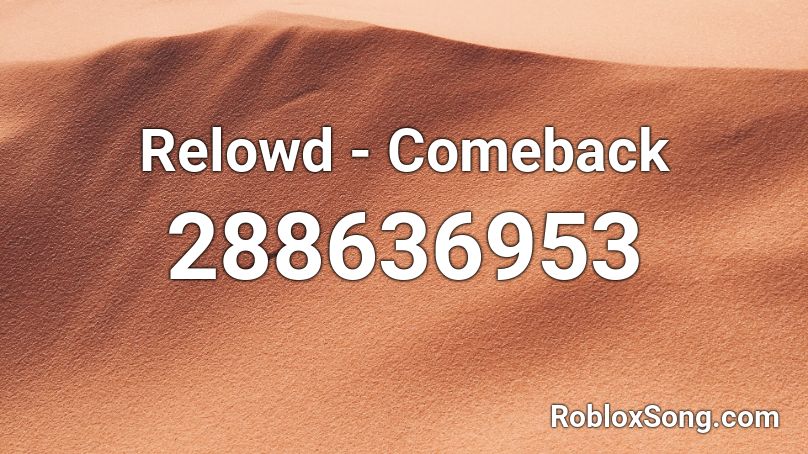Relowd - Comeback Roblox ID