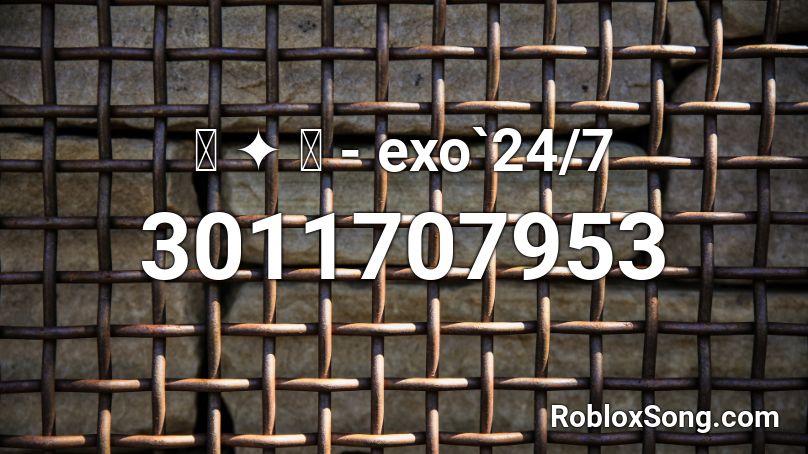 ꒰ ༉ ꒱ - exo`24/7 Roblox ID