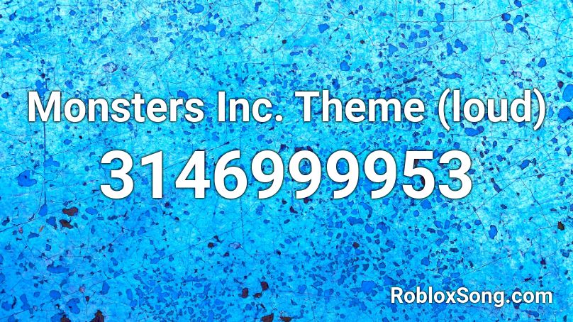 Monsters Inc Theme Loud Roblox Id Roblox Music Codes - roblox id songs that are loud