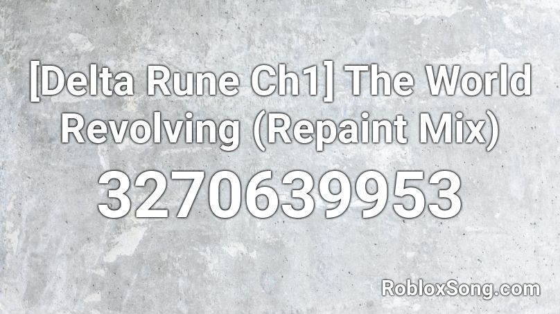[Delta Rune Ch1] The World Revolving (Repaint Mix) Roblox ID