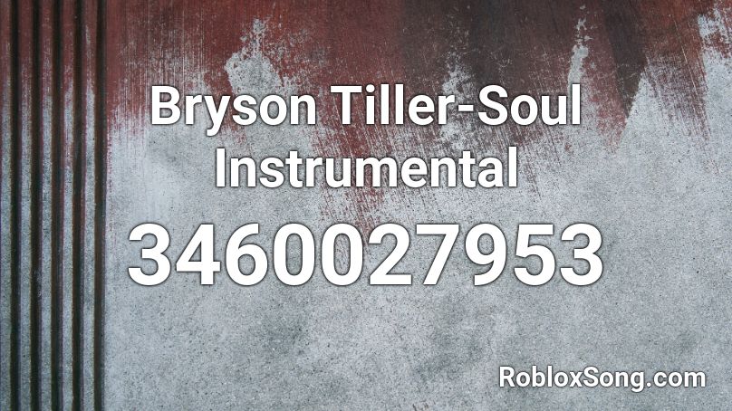 Bryson Tiller-Soul Instrumental Roblox ID
