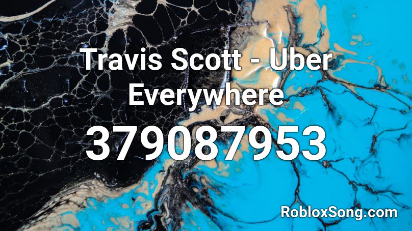 Travis Scott - Uber Everywhere Roblox ID