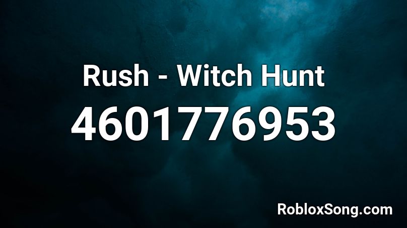 Rush Witch Hunt Roblox Id Roblox Music Codes - roblox witch hunt