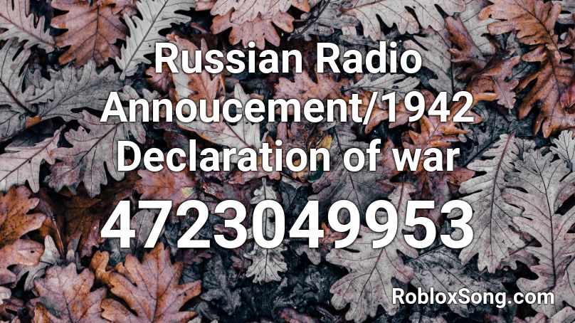 Russian Radio Annoucement/1942 Declaration of war Roblox ID