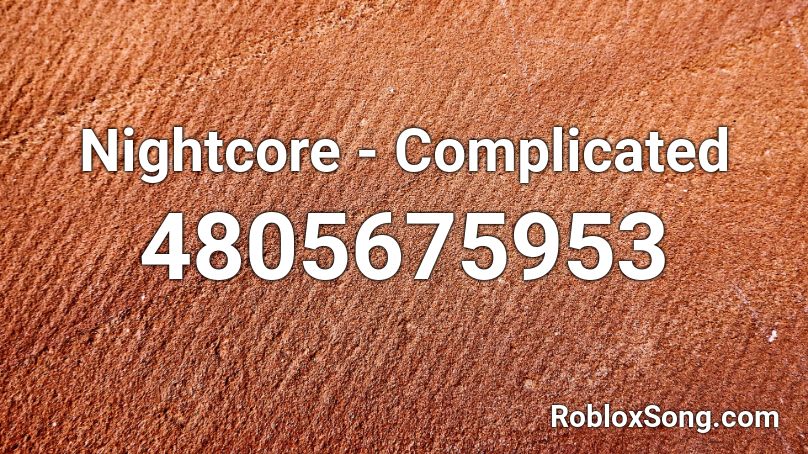 Nightcore - Complicated  Roblox ID