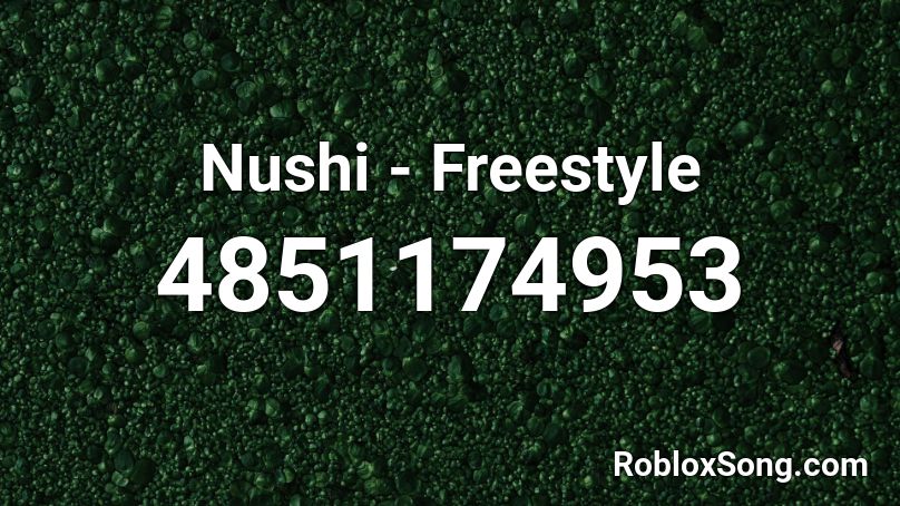 Nushi - Freestyle Roblox ID