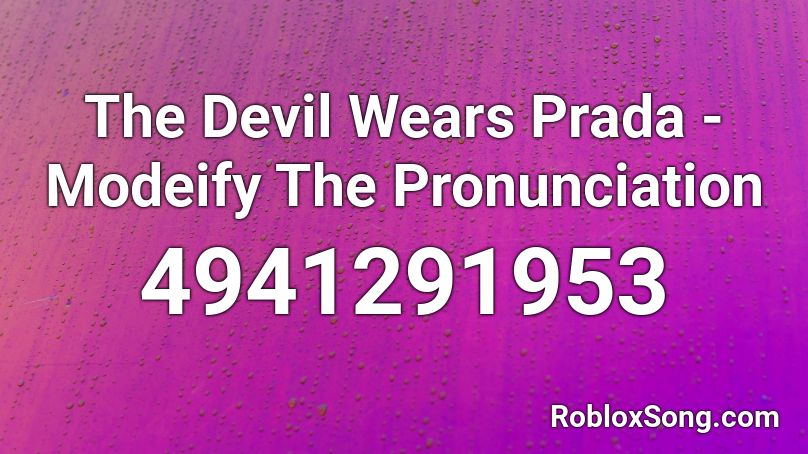 The Devil Wears Prada - Modeify The Pronunciation Roblox ID