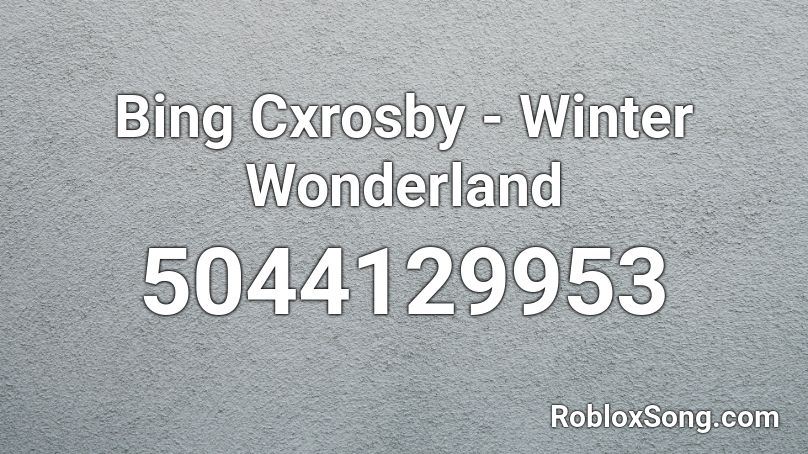 Bing Cxrosby Winter Wonderland Roblox Id Roblox Music Codes - alice in wonderland roblox id