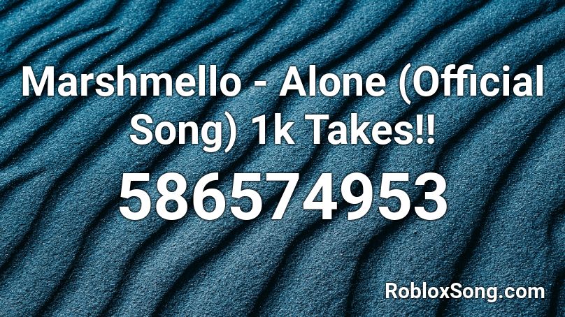 Marshmello Alone Official Song 1k Takes Roblox Id Roblox Music Codes - marshmello alone song id roblox