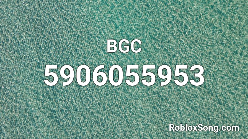 Bgc Roblox Id Roblox Music Codes - roblox bgc music