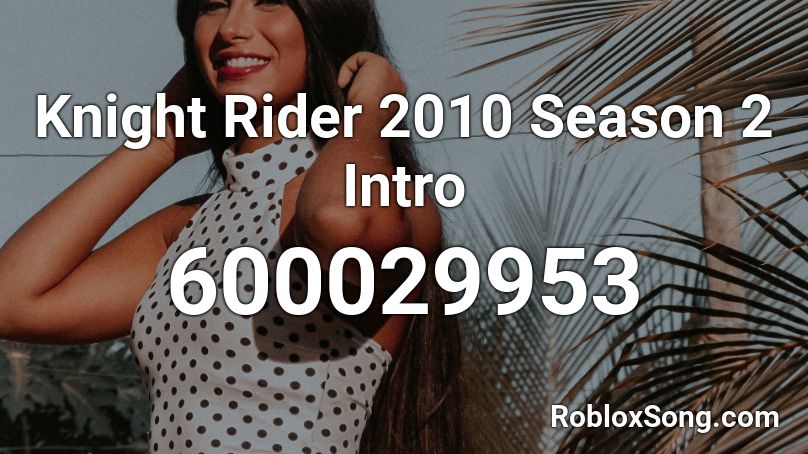 Knight Rider 2010 Season 2 Intro Roblox ID