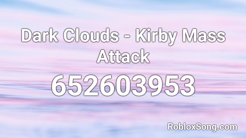 Dark Clouds - Kirby Mass Attack Roblox ID