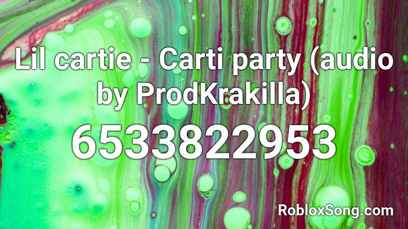 Lil cartie - Carti party (audio by ProdKrakilla) Roblox ID