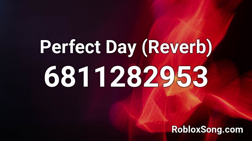 Perfect Day (Reverb) Roblox ID