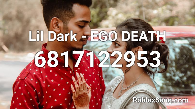 Lil Dark - EGO DEATH Roblox ID