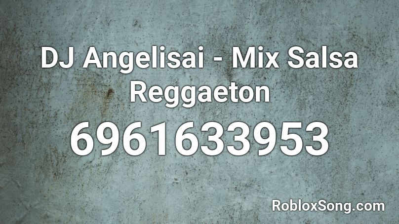 DJ Angelisai - Mix Salsa Reggaeton Roblox ID