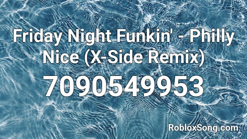 Friday Night Funkin' - Philly Nice (X-Side Remix) Roblox ID