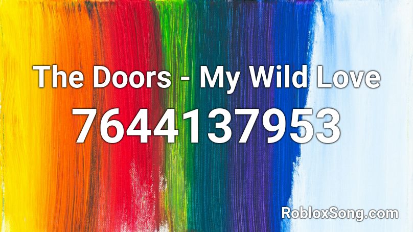 The Doors - My Wild Love Roblox ID