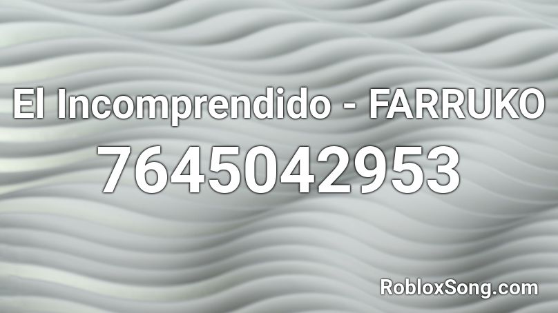 El Incomprendido - FARRUKO Roblox ID
