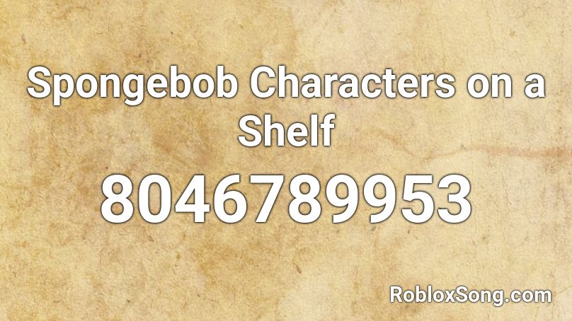 Spongebob Characters on a Shelf Roblox ID