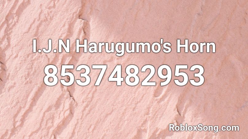 I.J.N Harugumo's Horn Roblox ID