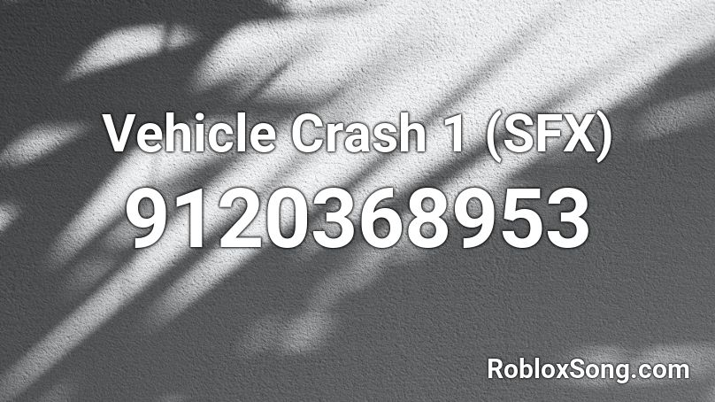 Vehicle Crash 1 (SFX) Roblox ID