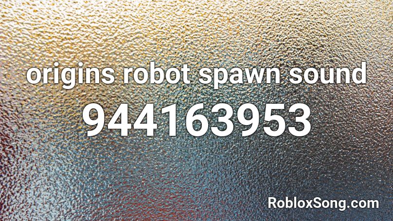 origins robot spawn sound Roblox ID