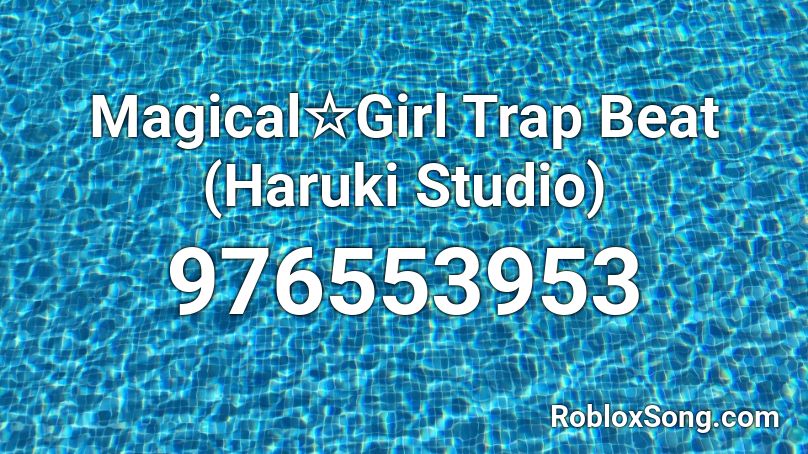 Magical☆Girl Trap Beat (Haruki Studio) Roblox ID