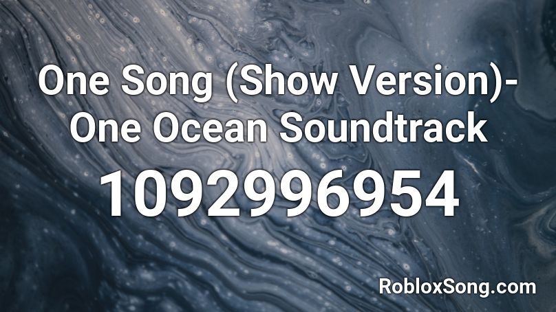 One Song (Show Version)-One Ocean Soundtrack Roblox ID
