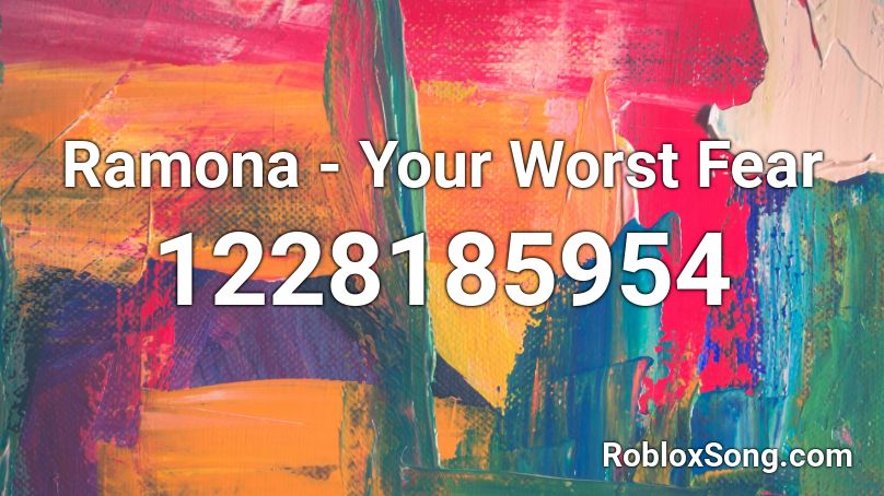 Ramona - Your Worst Fear Roblox ID