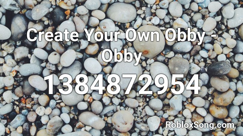 Create Your Own Obby Obby Roblox Id Roblox Music Codes - roblox obby obby obby
