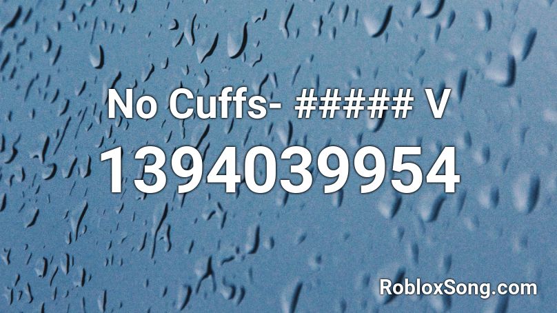 No Cuffs- ##### V Roblox ID