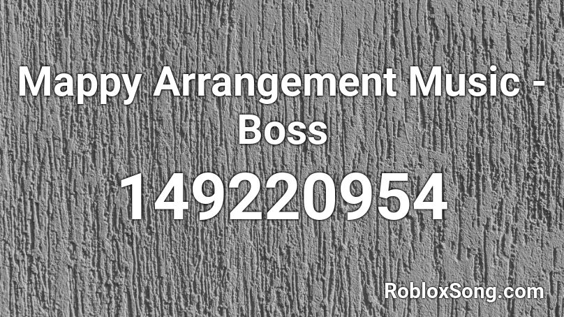 Mappy Arrangement Music - Boss Roblox ID