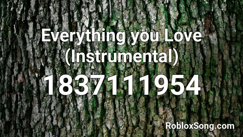 Everything you Love (Instrumental) Roblox ID