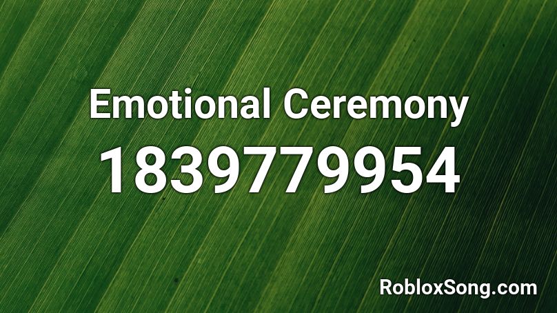 Emotional Ceremony Roblox ID