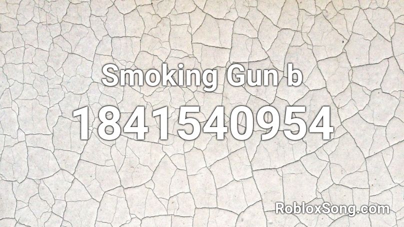 Smoking Gun b Roblox ID