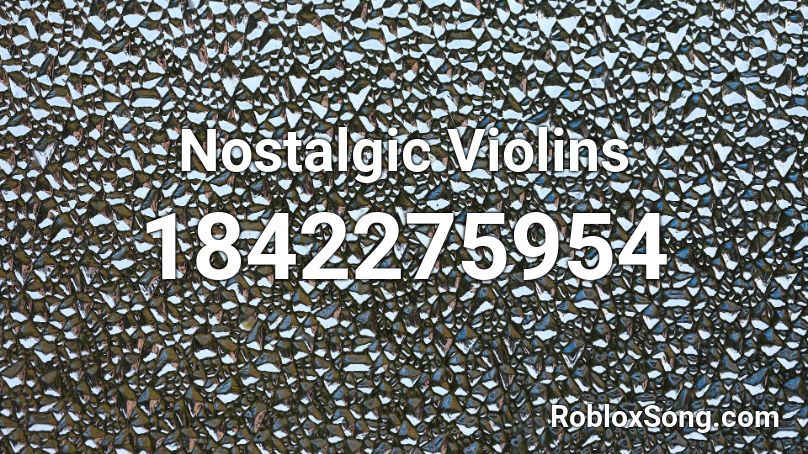 Nostalgic Violins Roblox ID