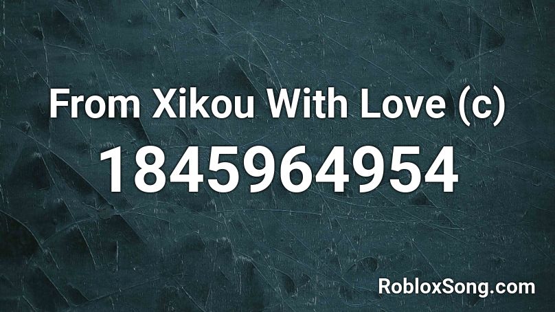 From Xikou With Love (c) Roblox ID