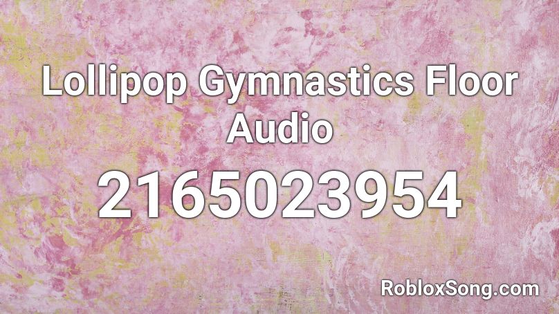 Lollipop Gymnastics Floor Audio Roblox ID
