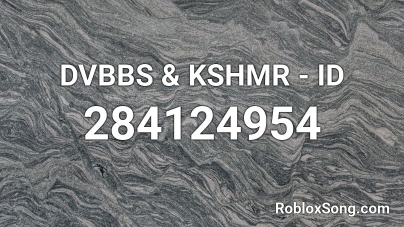 DVBBS & KSHMR - ID Roblox ID