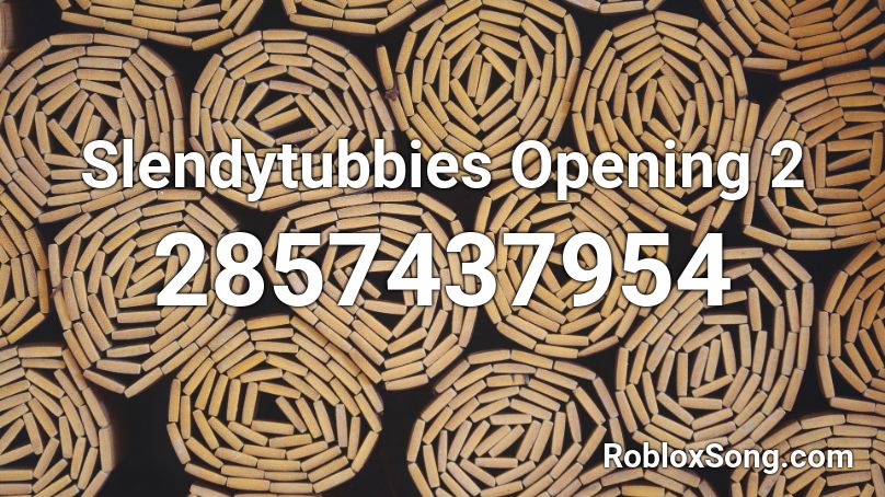 Slendytubbies Opening 2 Roblox ID