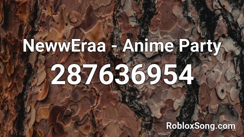 Newweraa Anime Party Roblox Id Roblox Music Codes - shrek dance party roblox song