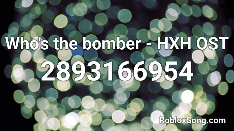 Who's the bomber - HXH OST Roblox ID