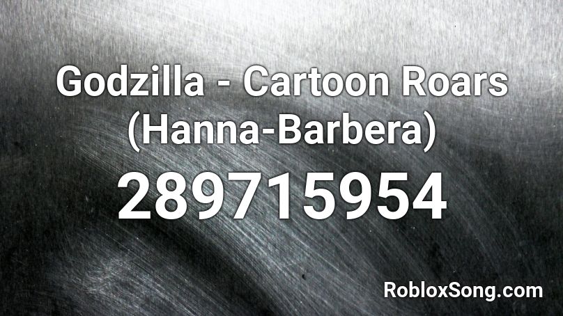 Godzilla Cartoon Roars Hanna Barbera Roblox Id Roblox Music Codes - godzilla eminem roblox id