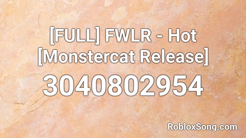 [FULL] FWLR - Hot [Monstercat Release] Roblox ID