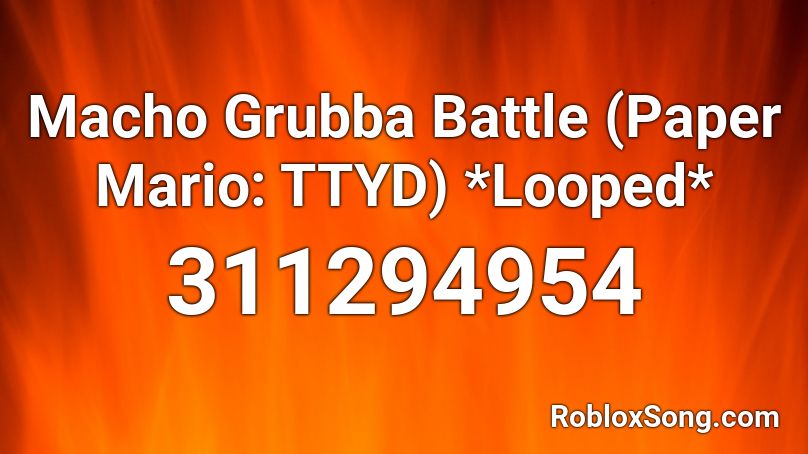 Macho Grubba Battle (Paper Mario: TTYD) *Looped* Roblox ID